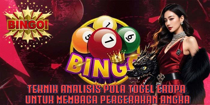 Teknik Analisis Pola Togel Eropa Untuk Membaca Pergerakan Angka