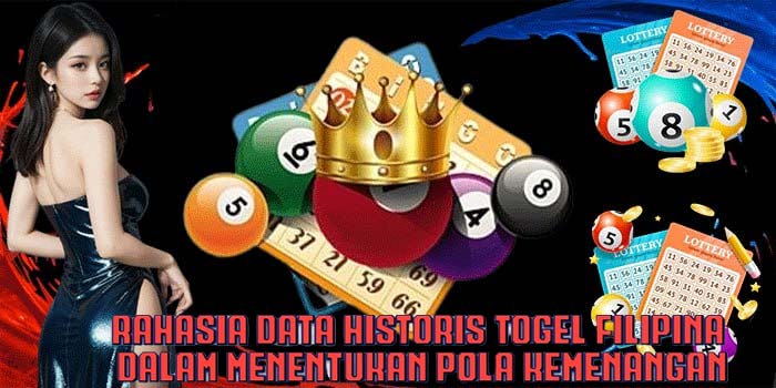 Rahasia Data Historis Togel Filipina Dalam Menentukan Pola Kemenangan